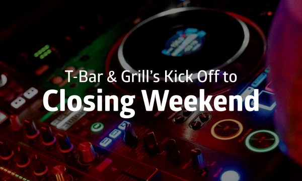 2025 Events T Bar ClosingWeekend Website header 01 1920 x 1080